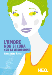 copertina-l_amore-non-si-cura-con-la-citrosodina-alessandra-racca-neo-edizioni-x-sito