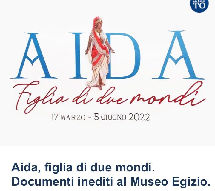 Aida, figlia di due mondi. Documenti inediti al Museo Egizio.