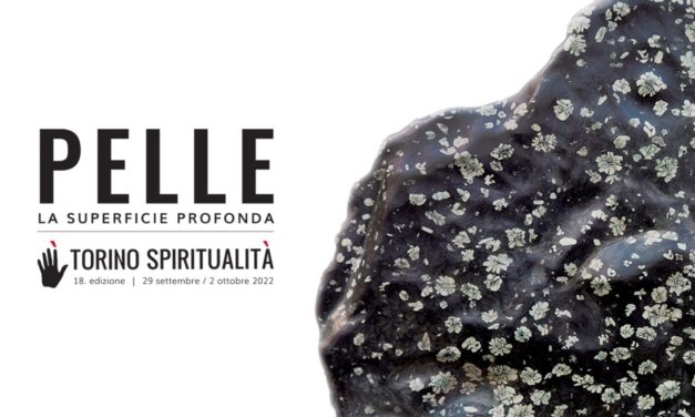 Torino Spiritualità tocca la superficie profonda: la Pelle.